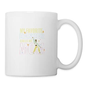 Proud Dance Mother My Favorite Dancer Calls Me Mom - Tasse - Weiß - Rechts