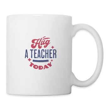 Hug a teacher today - Mug - white - Right