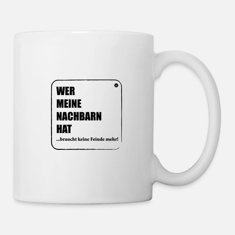 Nachbar Feinde - Tasse - Weiß