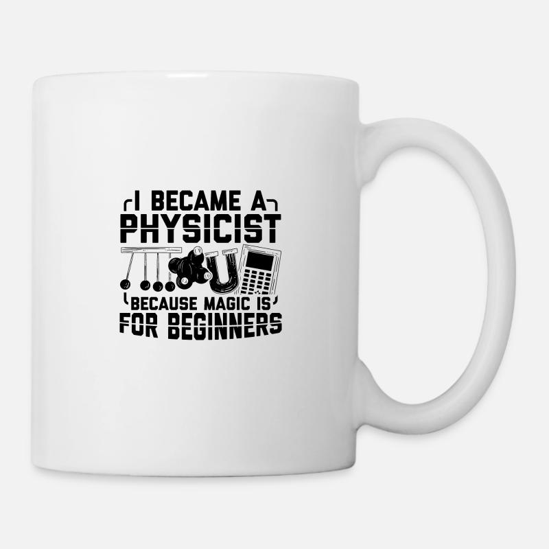 Wissenschaft Sprüche | Physiker Physik Geschenke - Tasse - Weiß