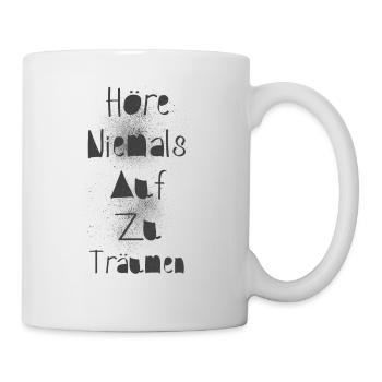 Höre niemals auf zu träumen - Tasse - Weiß - Rechts