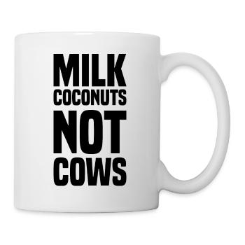 Milk Coconuts Not Cows - Lustiger Veganer Spruch - Tasse - Weiß - Rechts