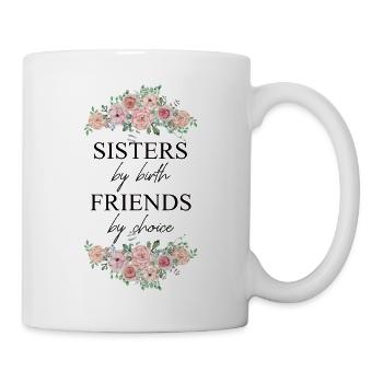Sisters By Birth Friends By Choice - Schwestern - Mug - white - Right