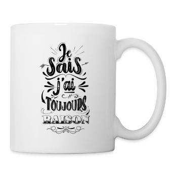 Je sais, j’ai toujours raison. - Mug blanc - blanc - Droite