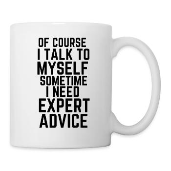 Of Course I Talk To Myself Sometime I Need Expert - Mug blanc - blanc - Droite