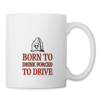 born to drink forced to drive - Tasse - Weiß - Rechts
