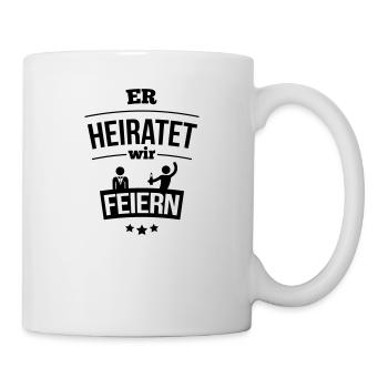 Er heiratet, wir feiern! - Tasse - Weiß - Rechts