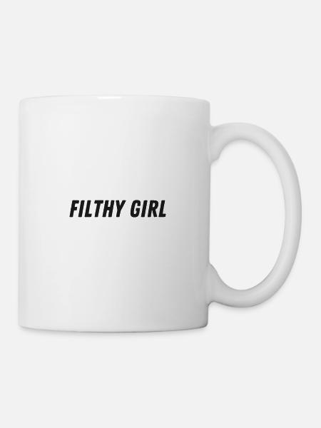 Dreckiges Mädchen - Tasse - Weiß
