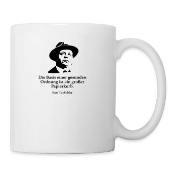 Tucholsky: Die Basis einer gesunden Ordnung ist e - Tasse - Weiß - Rechts