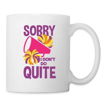 Sorry I Don't Do Quite Cheerleader Sports Cheering - Tasse - Weiß - Rechts