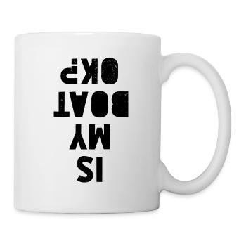 Is My Boat Okay Captain Sailing Sailboat Sailing S - Tasse - Weiß - Rechts