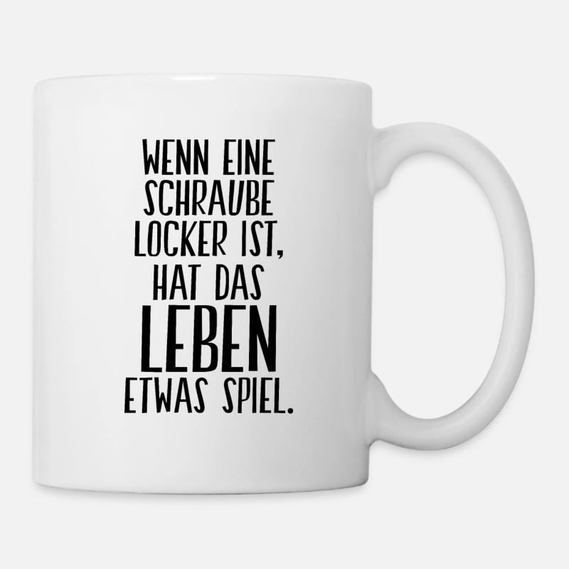 Wenn Schraube Locker Ist Hat Das Leben Etwas Spiel - Tasse - Weiß