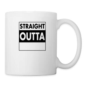 Straight Outta - Your Text (Font = Futura) - Tasse - Weiß - Rechts