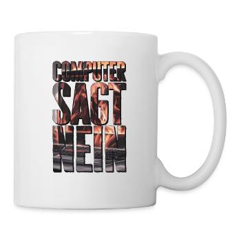Computer sagt nein! Lustiger Serien Fan - Tasse - Weiß - Rechts