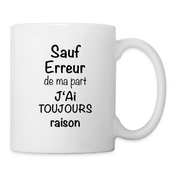 Sauf Erreur: J’ai Toujours raison - Mug blanc - blanc - Droite