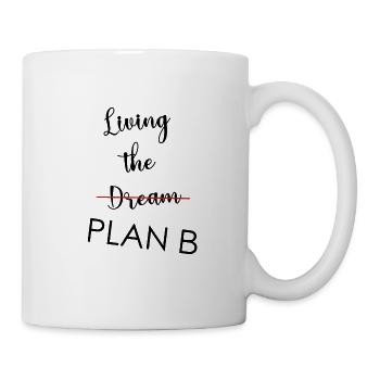 Living the Dream Plan B - Lebe deinen Traum Witz - Tasse - Weiß - Rechts