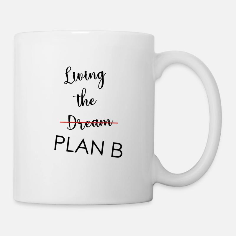 Living the Dream Plan B - Live your dream joke - Mug - white