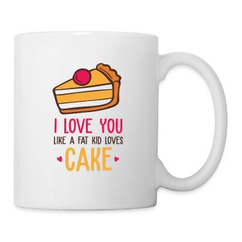 I love you like a fat kid loves cake - Mug - white - Right