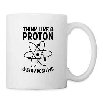 Think like a proton & stay positive Geschenk - Tasse - Weiß - Rechts