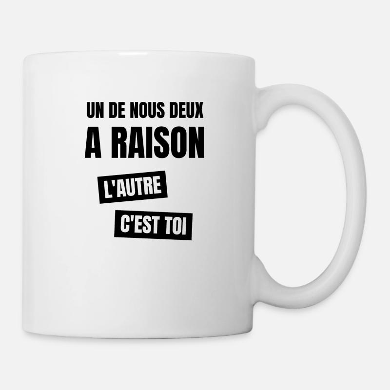 un de nous deux a raison - Mug blanc - blanc