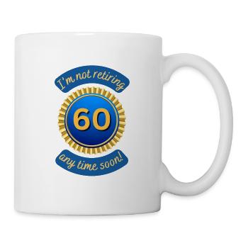 I’m not retiring any time soon! - Mug - white - Right