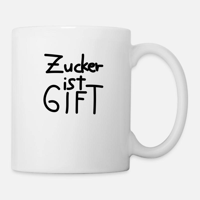 Zucker ist Gift - Tasse - Weiß