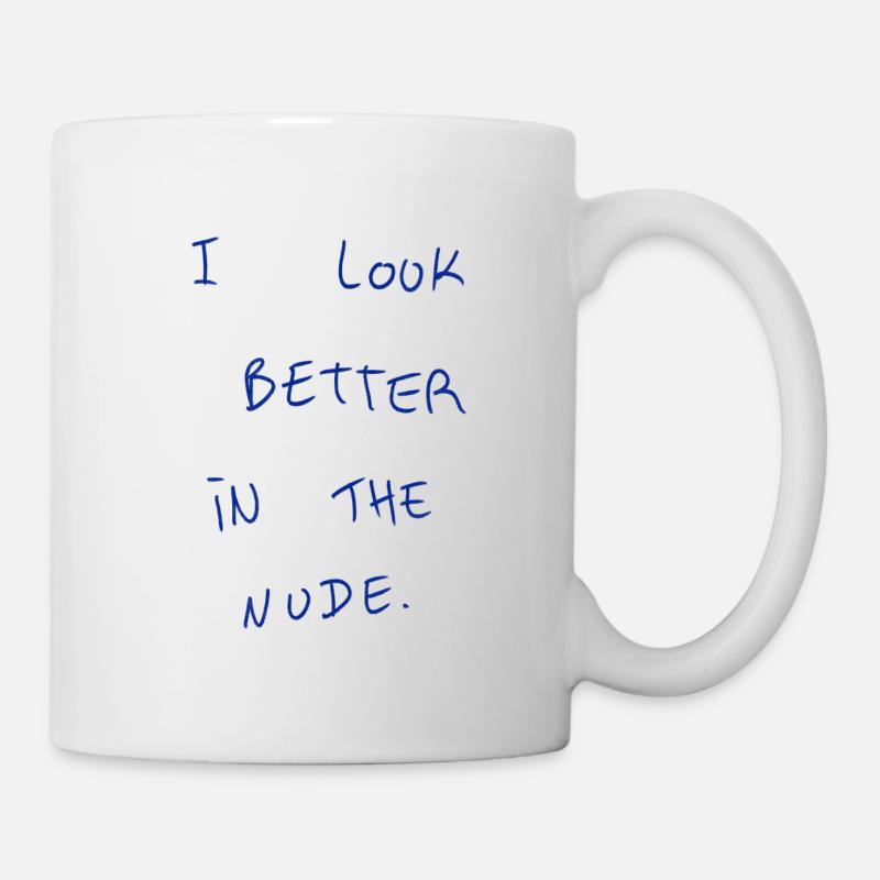 I Look Better In The Nude. - Mug - white