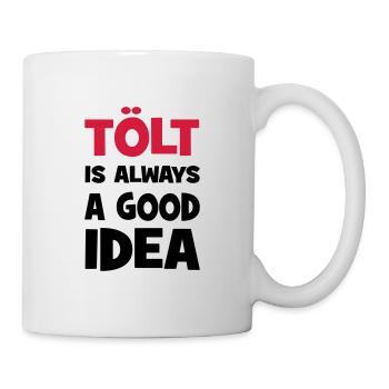tölt is always a good idea - Tasse - Weiß - Rechts