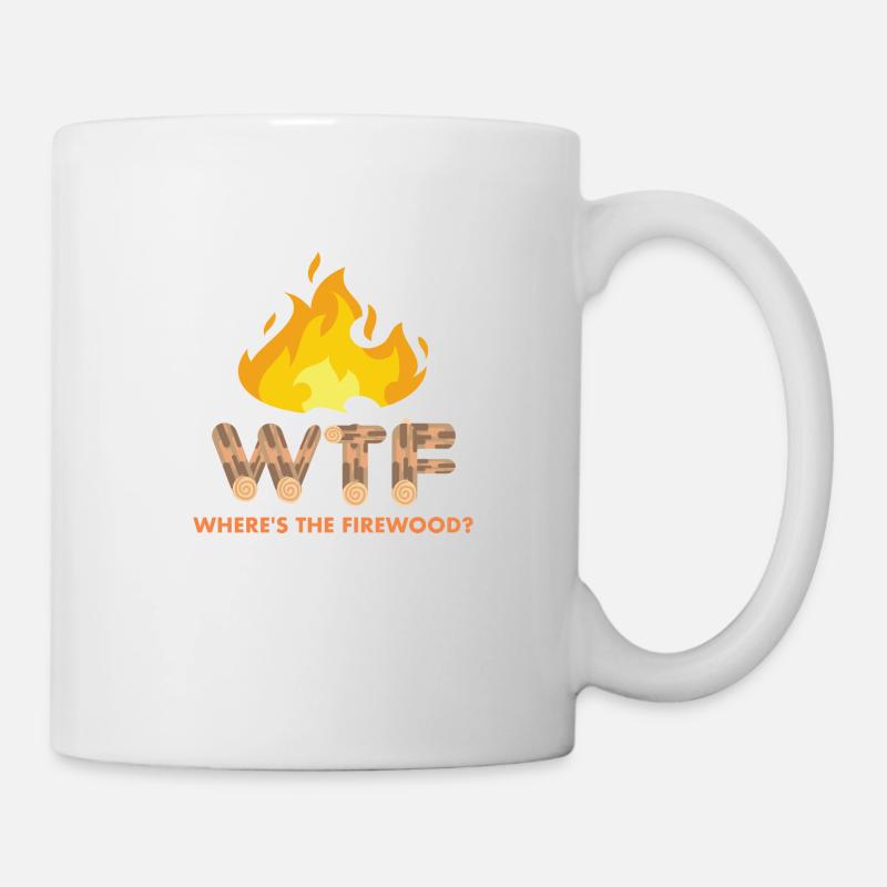 Where's The Firewood - Tasse - Weiß