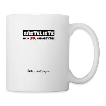 Gästeliste Mein 70. Geburtstag Bitte Eintragen Fun - Tasse - Weiß - Rechts