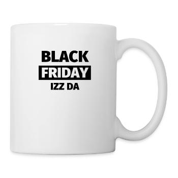 Black Friday Izz Da - Design - Tasse - Weiß - Rechts