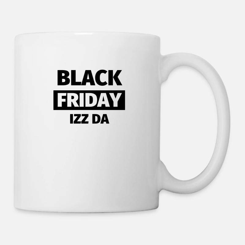 Black Friday Izz Da - Design - Tasse - Weiß
