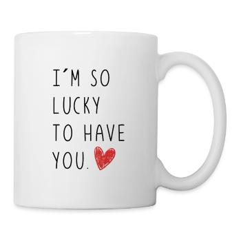 I am so lucky to have you - Geschenk Valentinstag - Tasse - Weiß - Rechts