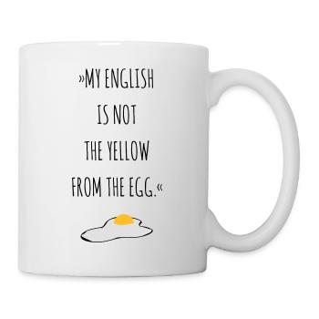My English is not the Yellow from the Egg - Tasse - Weiß - Rechts