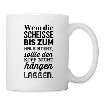 Wem die Scheisse bis zum Hals steht - Tasse - Weiß - Rechts