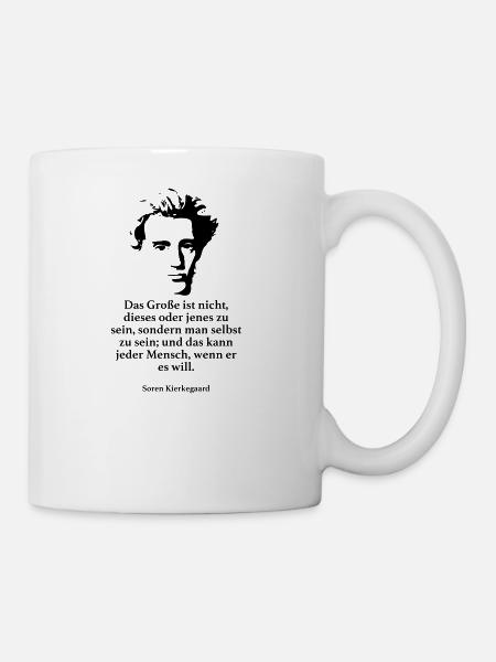 Kierkegaard: Das Große ist nicht, dieses oder jen - Tasse - Weiß