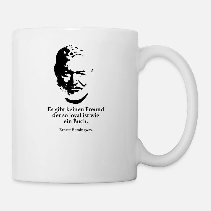 Hemingway: Es gibt keinen Freund der so loyal ist - Tasse - Weiß