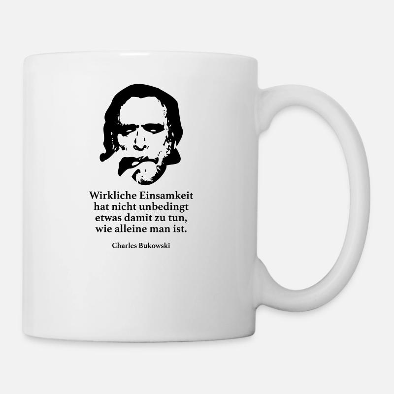 Bukowski: Wirkliche Einsamkeit hat nicht unbeding - Tasse - Weiß