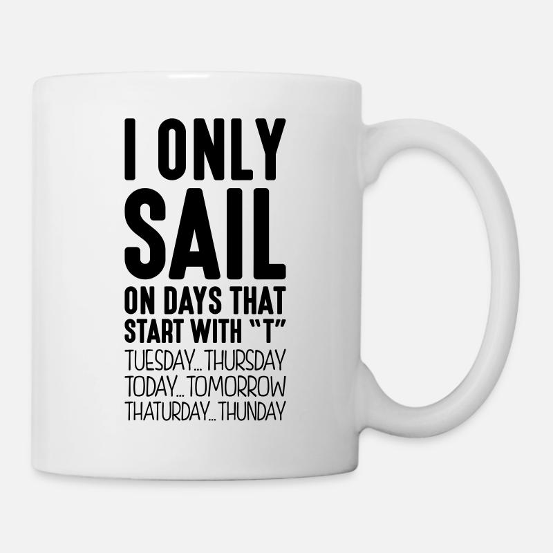 i only sail on days that end in t - Mug - white