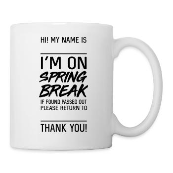 On Spring Break. If found passed - Mug - white - Right