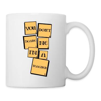 Tu ne me fais pas peur, je suis un enseignant - Mug blanc - blanc - Droite