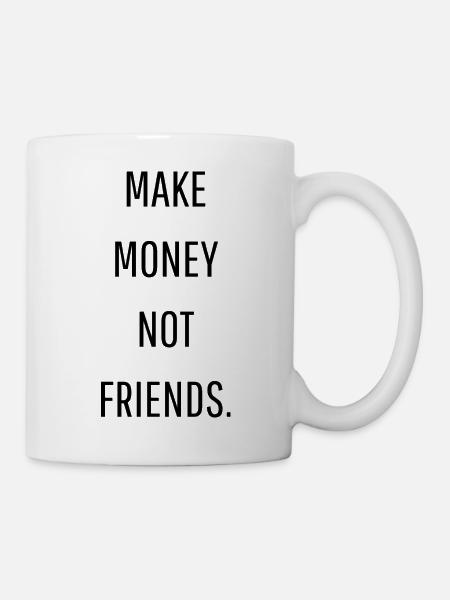 MAKE MONEY NOT FRIENDS - Mug blanc - blanc
