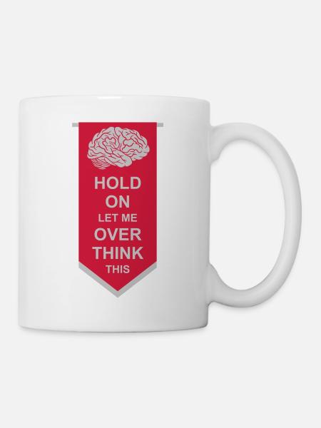 Let me overthink this - Tasse - Weiß