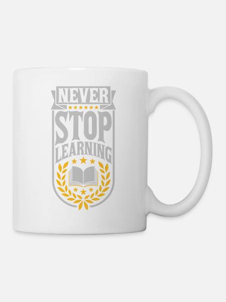 never stop learning Zitat - Tasse - Weiß