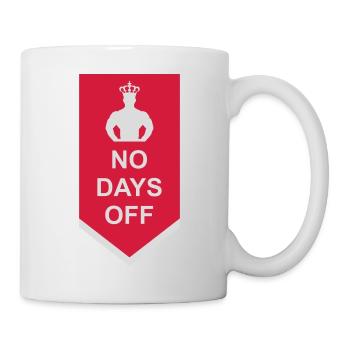 no days off quote - Mug - white - Right