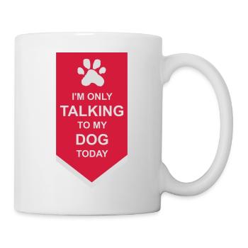 only talking to dog - Mug - white - Right