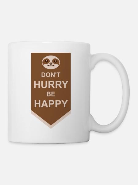dont hurry be happy - Tasse - Weiß