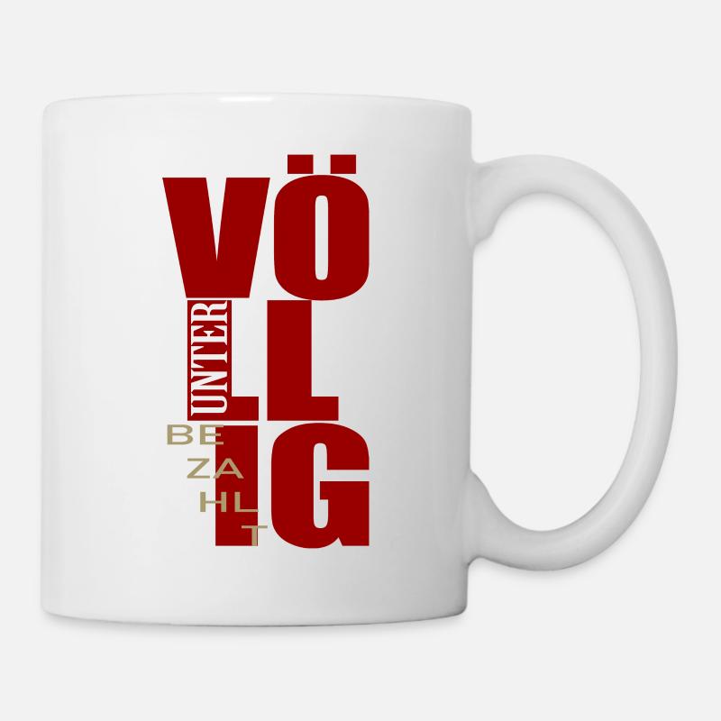 völlig unterbezahlt Lohn Bezahlung - Tasse - Weiß