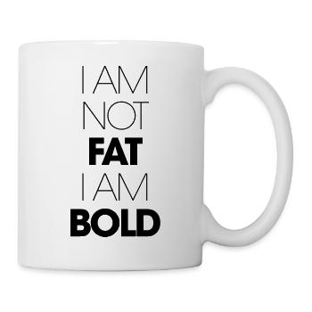 I am not Fat I am Bold funny sayings gift - Mug - white - Right