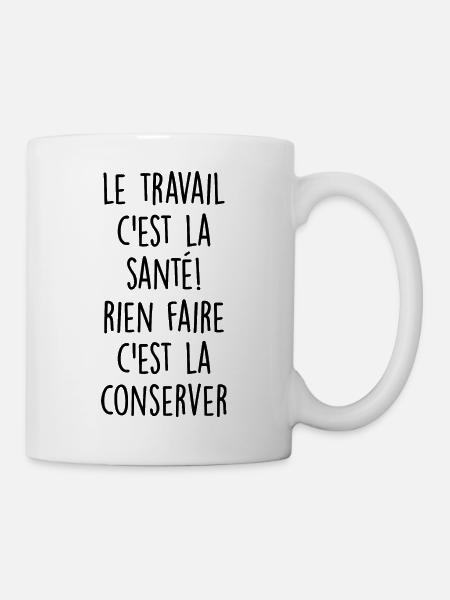 le travail c est la santé / citations travail - Mug blanc - blanc